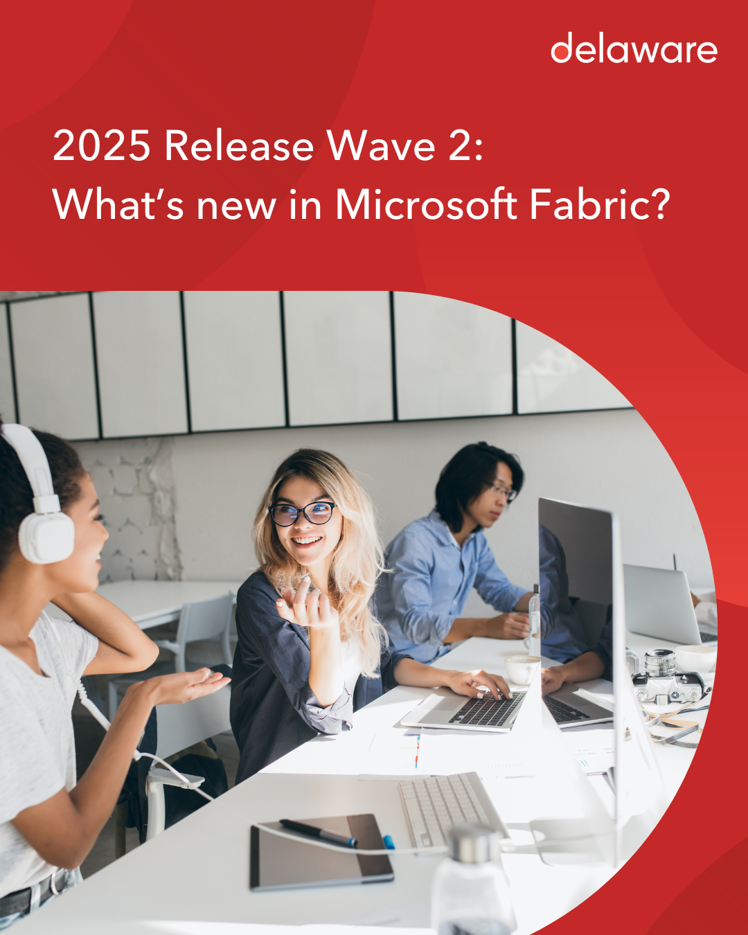 2025 Release Wave 2: What’s new in Microsoft Fabric - delaware Belgium